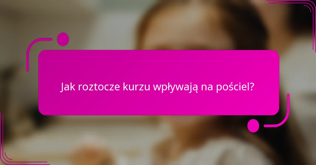 Jak roztocze kurzu wpływają na pościel?